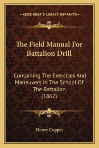 The Field Manual For Battalion Drill