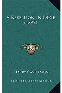 A Rebellion In Dixie (1897)