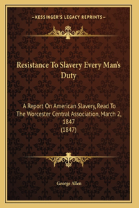 Resistance To Slavery Every Man's Duty