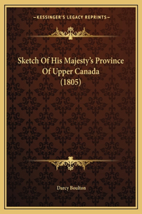 Sketch Of His Majesty's Province Of Upper Canada (1805)