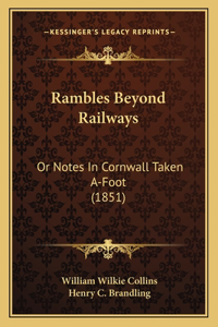 Rambles Beyond Railways