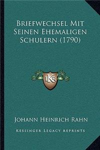 Briefwechsel Mit Seinen Ehemaligen Schulern (1790)