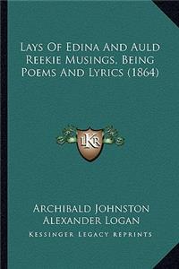 Lays Of Edina And Auld Reekie Musings, Being Poems And Lyrics (1864)