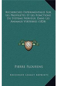 Recherches Experimentales Sur Les Proprietes Et Les Fonctions Du Systeme Nerveux, Dans Les Animaux Vertebres (1824)