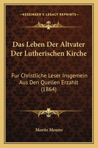 Das Leben Der Altvater Der Lutherischen Kirche