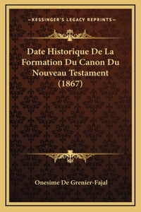 Date Historique De La Formation Du Canon Du Nouveau Testament (1867)