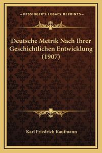 Deutsche Metrik Nach Ihrer Geschichtlichen Entwicklung (1907)