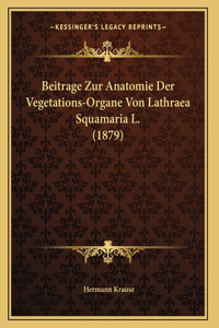 Beitrage Zur Anatomie Der Vegetations-Organe Von Lathraea Squamaria L. (1879)