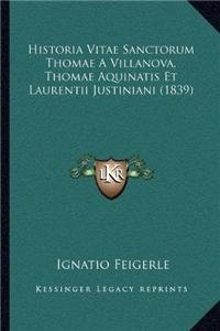 Historia Vitae Sanctorum Thomae A Villanova, Thomae Aquinatis Et Laurentii Justiniani (1839)