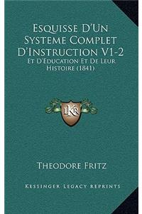 Esquisse D'Un Systeme Complet D'Instruction V1-2: Et D'Education Et De Leur Histoire (1841)