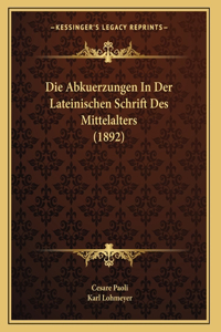 Die Abkuerzungen In Der Lateinischen Schrift Des Mittelalters (1892)