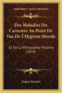 Des Maladies Du Caractere Au Point De Vue De L'Hygiene Morale