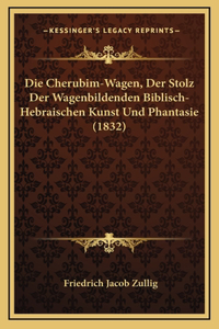 Die Cherubim-Wagen, Der Stolz Der Wagenbildenden Biblisch-Hebraischen Kunst Und Phantasie (1832)