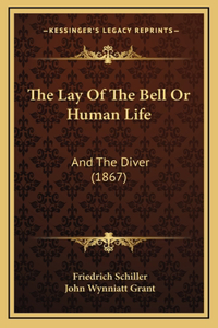 The Lay Of The Bell Or Human Life: And The Diver (1867)