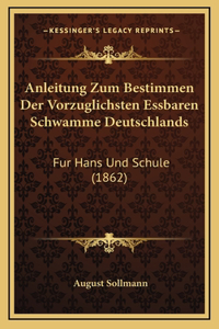 Anleitung Zum Bestimmen Der Vorzuglichsten Essbaren Schwamme Deutschlands