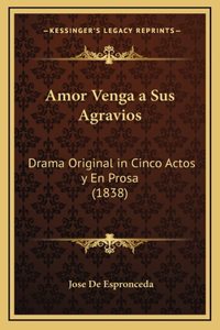 Amor Venga a Sus Agravios