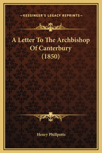 A Letter To The Archbishop Of Canterbury (1850)