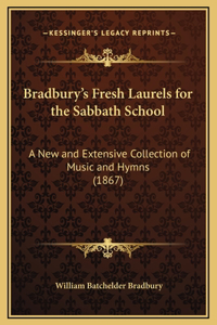 Bradbury's Fresh Laurels for the Sabbath School
