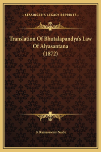 Translation Of Bhutalapandya's Law Of Alyasantana (1872)