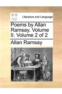 Poems by Allan Ramsay. Volume II. Volume 2 of 2
