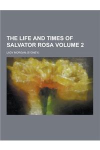 The Life and Times of Salvator Rosa Volume 2