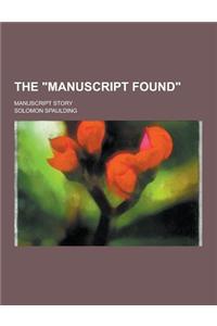 The Manuscript Found; Manuscript Story