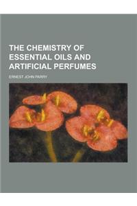 The Chemistry of Essential Oils and Artificial Perfumes