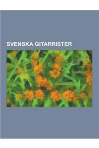 Svenska Gitarrister: Evert Taube, Jojje Wadenius, Claes AF Geijerstam, Thomas G: Son, Mac Robertson, John Holm, Patrik Isaksson, Wille Craf