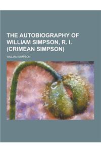 The Autobiography of William Simpson, R. I. (Crimean Simpson)
