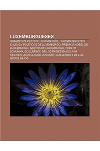 Luxemburgueses: Grandes Duques de Luxemburgo, Luxemburgueses (Ciudad), Politicos de Luxemburgo, Premios Nobel de Luxemburgo