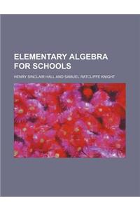Elementary Algebra for Schools