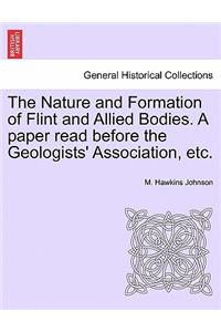 The Nature and Formation of Flint and Allied Bodies. a Paper Read Before the Geologists' Association, Etc.