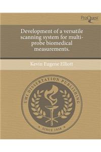 Development of a Versatile Scanning System for Multi-Probe Biomedical Measurements