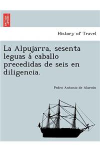 La Alpujarra, sesenta leguas á caballo precedidas de seis en diligencia.