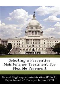 Selecting a Preventive Maintenance Treatment for Flexible Pavement