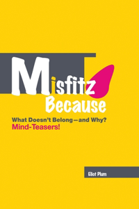 MISFITZ BECAUSE: What Doesn't Belong—and Why? Mind-Teasers!