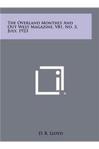 The Overland Monthly And Out West Magazine, V81, No. 3, July, 1923