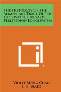 Histology of the Alimentary Tract of the Deep-Water Gurnard Peristedion Longispatha