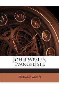 John Wesley, Evangelist...