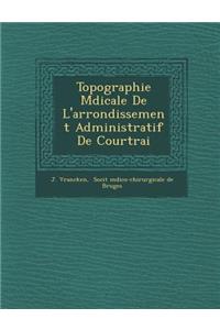 Topographie M Dicale de L'Arrondissement Administratif de Courtrai