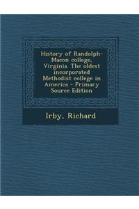 History of Randolph-Macon College, Virginia. the Oldest Incorporated Methodist College in America
