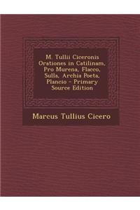 M. Tullii Ciceronis Orationes in Catilinam, Pro Murena, Flacco, Sulla, Archia Poeta, Plancio