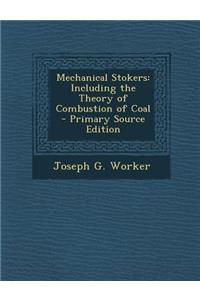 Mechanical Stokers: Including the Theory of Combustion of Coal