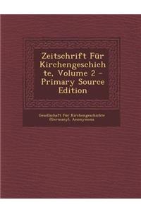 Zeitschrift Fur Kirchengeschichte, Volume 2