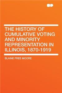 The History of Cumulative Voting and Minority Representation in Illinois, 1870-1919