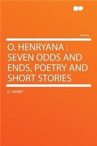 O. Henryana: Seven Odds and Ends, Poetry and Short Stories