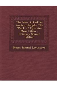 The New Art of an Ancient People: The Work of Ephraim Mose Lilien
