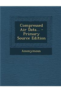Compressed Air Data... - Primary Source Edition