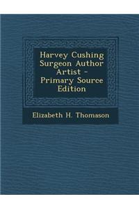Harvey Cushing Surgeon Author Artist
