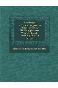 Landtags-Verhandlungen Im Furstenthum Hildburghausen, Vierter Band - Primary Source Edition